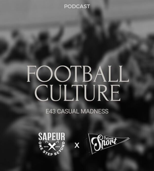 CASUAL MADNESS | E43 Fussballkultur mit Billy und Colin vom Tresensport Podcast