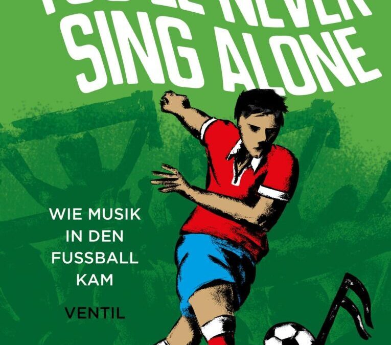 Buchtipp | “You’ll Never Sing Alone” von Gunnar Leue